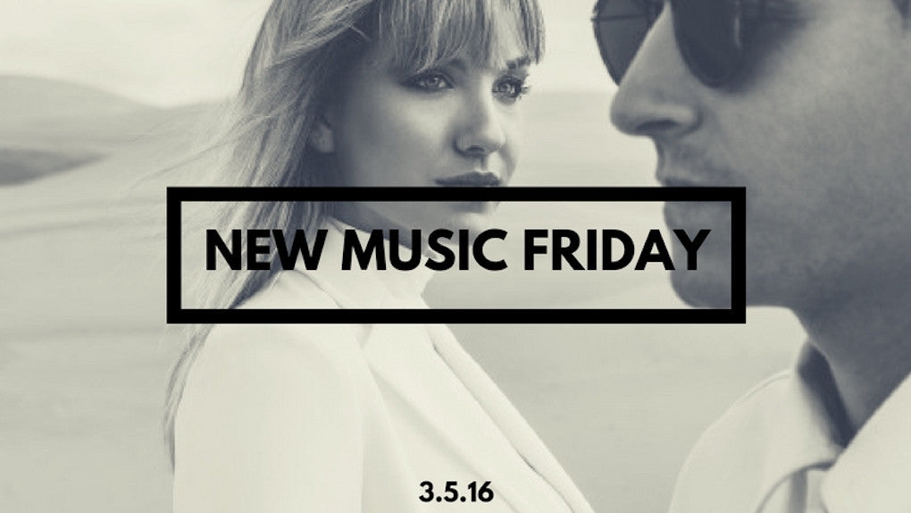 New Music Friday [ March 5, 2016 ]