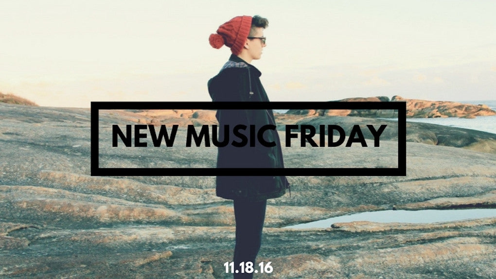 New Music Friday [ November 18, 2016 ]