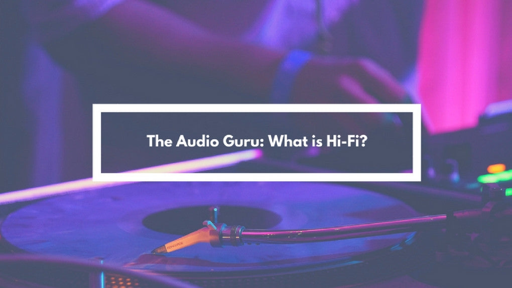 The Audio Guru: What is Hi-Fi?