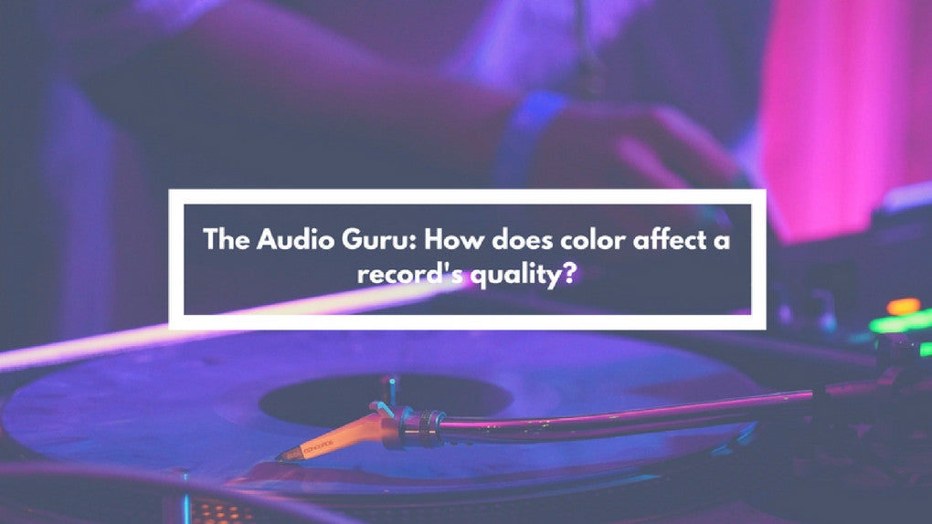 The Audio Guru: How does color affect a record's quality?