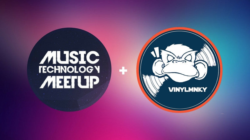 Music Technology Meetup + Vinylmnky