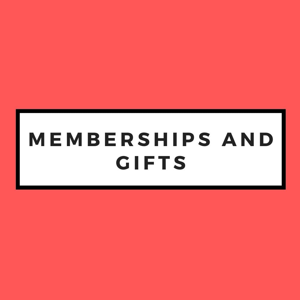 MEMBERSHIPS AND GIFTS