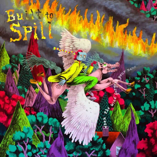Built To Spill // When the Wind Forgets Your Name
