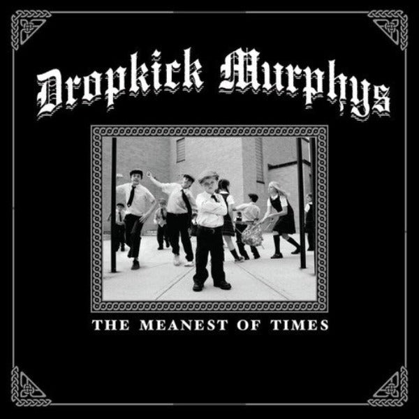 Dropkick Murphys // The Meanest Of Times