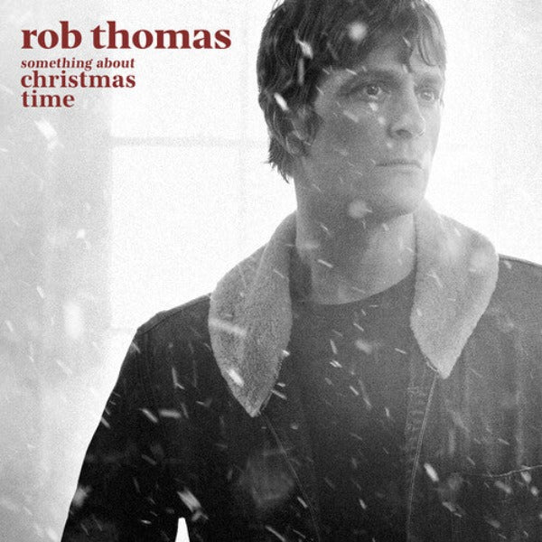 Rob Thomas // Something About Christmas Time