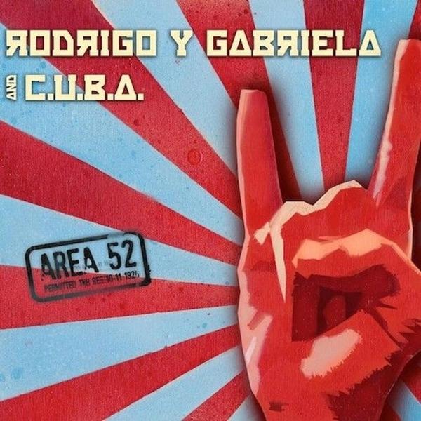 Rodrigo y Gabriela & C.U.B.A. // Area 52