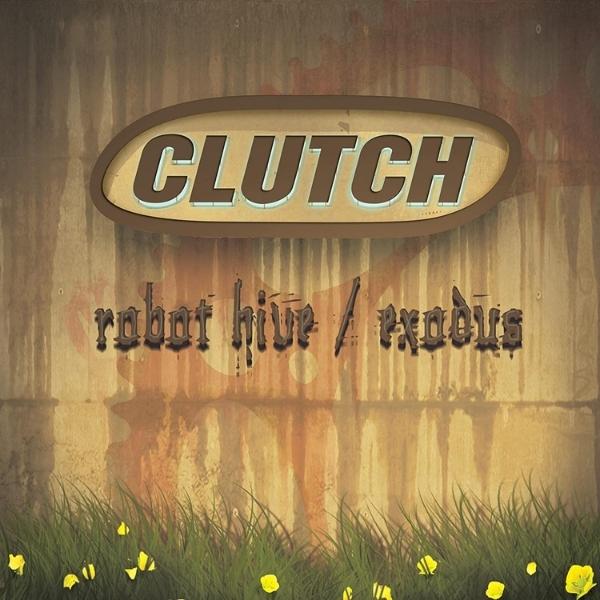 Clutch // Robot Hive Robot Hive / Exodus (Clutch Collector's Series)