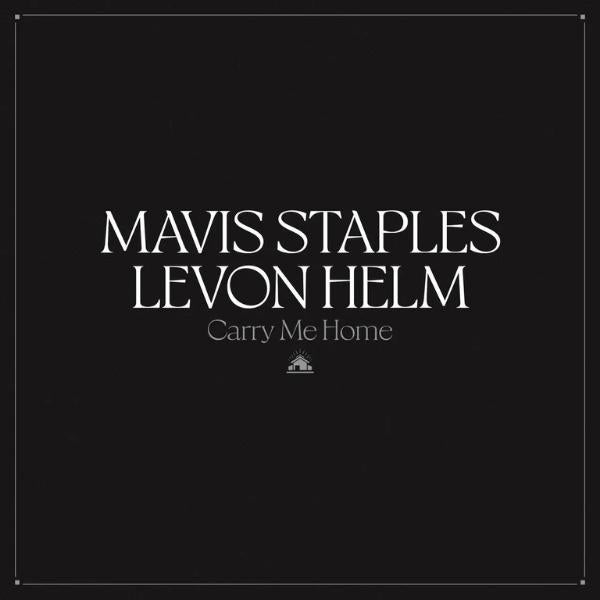 Mavis Staples & Levon Helm // Carry Me Home