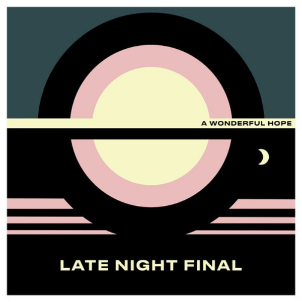 Late Night Final // A Wonderful Hope (Yellow Vinyl)