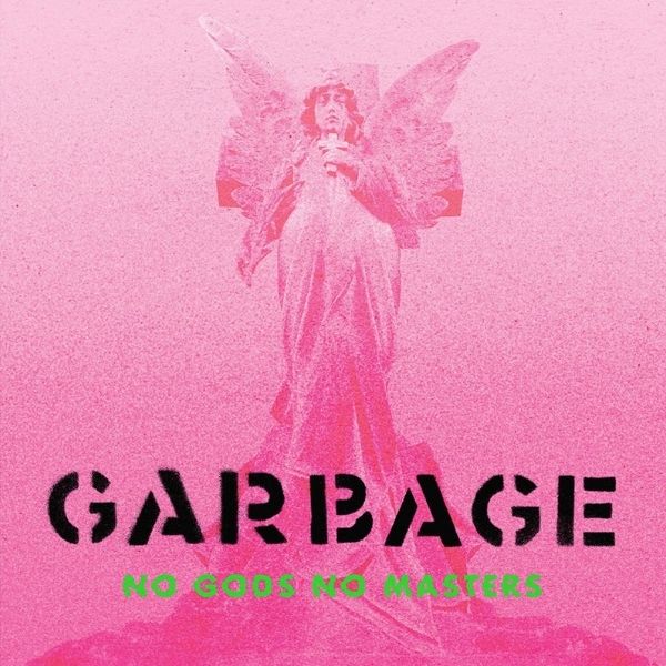Garbage // No Gods No Masters