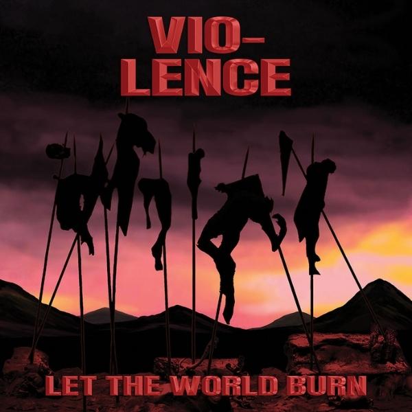 Vio-Lence // Let The World Burn