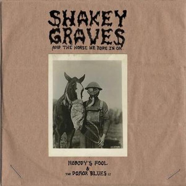 Shakey Graves // Shakey Graves And The Horse He Rode In On