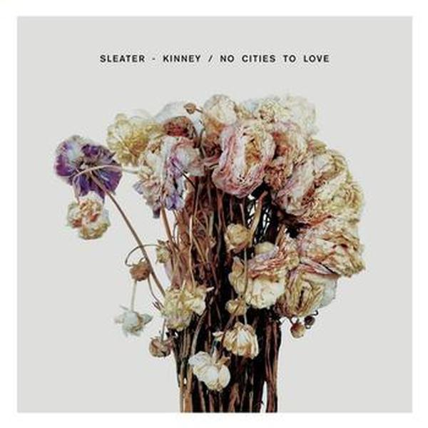 Sleater-Kinney // No Cities To Love
