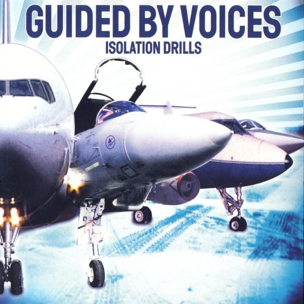 Guided By Voices // Isolation Drills