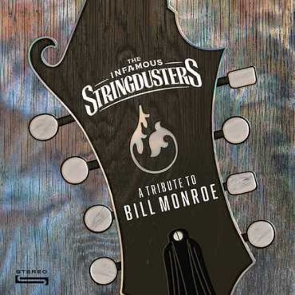 Infamous Stringdusters // A Tribute To Bill Monroe