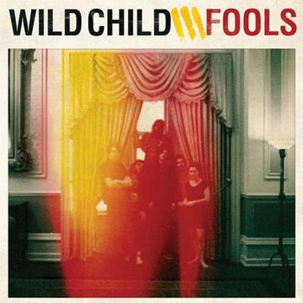 Wild Child // Fools